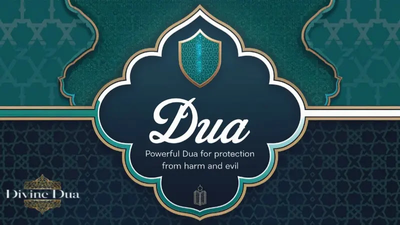 Powerful Dua for Protection from Harm and Evil